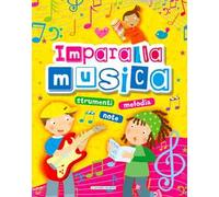 Impara la musica. Strumenti, note, melodia