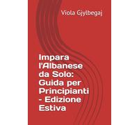 Impara l'Albanese da Solo: Guida per Principianti - Edizione Estiva