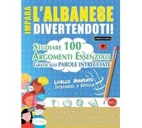 Impara l'Albanese Divertendoti - Livello Avanzato (Tascabile)