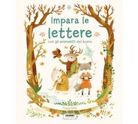 Impara le lettere con gli animaletti del bosco. Ediz. a colori