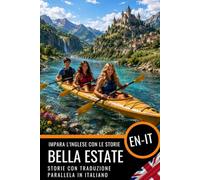 Impara l'inglese A2-B1 con le storie: Libro bilingue inglese-italiano: English with Italian Translation - Read and Understand English with Parallel Translation for Italian Speakers