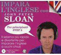 Impara l'inglese con John Peter Sloan. Per principianti. Step 4. Audiolibro. 2 CD Audio