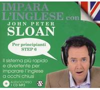 Impara l'inglese con John Peter Sloan. Per principianti. Step 6. Audiolibro. 2 CD Audio