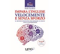 Impara l'inglese velocemente e senza sforzo. Il metodo innovativo per imparare le lingue con le neuroscienze