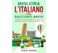 Impara l'italiano con i racconti brevi: Raccolta di racconti originali, di vari genri, per studenti intermedi (B1-B2) e avanzati (C1-C2)