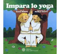 Impara lo yoga. Ediz. illustrata