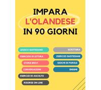 Impara l'olandese in 90 giorni: Esercizi quotidiani di arricchimento del vocabolario, lettura, scrittura e pronuncia