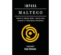 IMPARA MALTEGO: Domina le indagini OSINT, l’analisi delle relazioni e l’intelligenza Informatica: 9