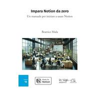 Impara Notion da zero: Un manuale per iniziare a usare Notion