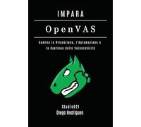 IMPARA OpenVAS: Domina la Rilevazione, l'Automazione e la Gestione delle Vulnerabilità