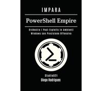 IMPARA PowerShell Empire: Orchestra i Post-Exploits in Ambienti Windows con Precisione Offensiva