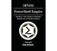 IMPARA PowerShell Empire: Orchestra i Post-Exploits in Ambienti Windows con Precisione Offensiva