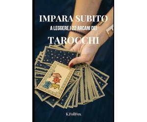Impara subito a leggere i 22 Arcani maggiori dei Tarocchi: Ti basteranno solo sei giorni di studio per capire cosa ti diranno le tue carte. Un manuale conciso e che va subito al sodo!