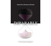 Imparable: La clave para ser más productivo y vivir en equilibrio sin agotarte
