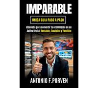 Imparable: La guía definitiva para convertir tu ecommerce en un activo rentable, escalable y vendible. Construye libertad financiera con un negocio ... automatizado y sin depender de ads.