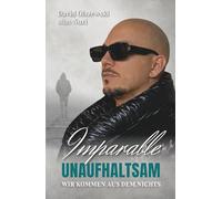 IMPARABLE - UNAUFHALTSAM: Wir kommen aus dem Nichts