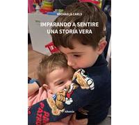Imparando a sentire. Una storia vera