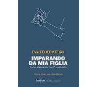 Imparando da mia figlia. Il valore e la cura delle «menti» con disabilità