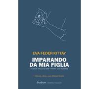 Imparando da mia figlia. Il valore e la cura delle «menti» con disabilità