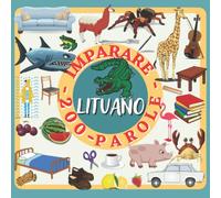 IMPARARE 200 PAROLE LITUANO: Imparare lituano, Libro per bambini, imparare il lituano, libro illustrato colorato, libro di attività bilingue lituano italiano