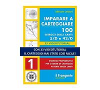 Imparare a carteggiare. 100 esercizi sulle carte 5/D e 42/D. Esercizi propedeutici per l'esame per l'esame di carteggio patente senza limiti. Con espansione online