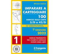 Imparare a carteggiare. 100 esercizi sulle carte 5/D e 42/D. Esercizi propedeutici per l'esame per l'esame di carteggio patente senza limiti. Con espansione online