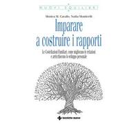 Imparare a costruire i rapporti. Le costellazioni familiari, come migliorano le relazioni e arricchiscono lo sviluppo personale