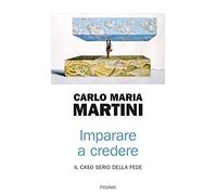 Imparare a credere. Il caso serio della fede