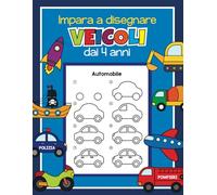 Imparare a disegnare Veicoli dai 4 anni: Disegna 48 Macchine con semplici istruzioni passo a passo | Corso di disegno per bambini, appassionati di auto e principianti del disegno