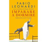 Imparare a dormire. Guida pratica contro l'insonnia