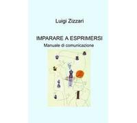 Imparare a esprimersi. Manuale di comunicazione