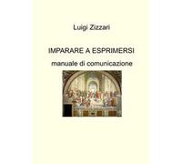 Imparare a esprimersi. Manuale di comunicazione