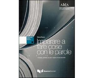 Imparare a fare cose con le parole. Richieste, proposte, scuse in italiano...