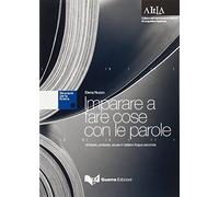 Imparare a fare cose con le parole. Richieste, proposte, scuse in italiano lingua seconda