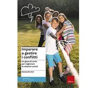 Imparare a gestire i conflitti. Un gioco di carte per migliorare le relazioni sociali