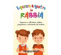 Imparare a gestire la rabbia: imparare a affrontare rabbia, prepotenza o isolame