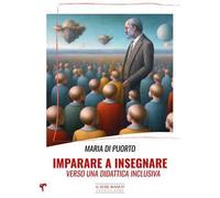 Imparare a insegnare. Verso una didattica inclusiva