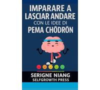 Imparare a lasciar andare con le idee di Pema Chödrön