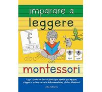 Imparare a leggere con Montessori. Leggo e scrivo: un libro di attività per bambini per imparare a leggere e scrivere con carte delle nomenclature e lettere Montessori