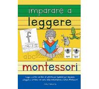 Imparare a leggere con Montessori. Leggo e scrivo: un libro di attività per bambini per imparare a leggere e scrivere con carte delle nomenclature e lettere Montessori