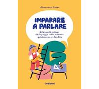 Libri Alessandra Pinton - Imparare A Parlare. Sostenere Lo Sviluppo Del Linguagg