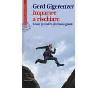 Imparare a rischiare. Come prendere decisioni giuste-Gigerenzer, Gerd-Copertina