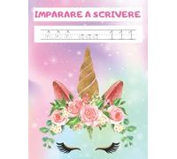 Imparare a Scrivere 2,3,4,5,6 Anni: Unicorno Ricalcare Lettere e Numeri Da Tracciare, Libro Prescolare Attivita Per Bambini, Prelettura, Bambina ... 16), 8.25"x11", Copertina lucida, 60 Pagine.