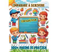 Imparare a Scrivere in Corsivo: 100+ Pagine di Pratica per Migliorare la Scrittura in Corsivo per Bambini Età 6+. Esercizi per Scuola Elementare ... Legature e Parole. Formato Grande A4