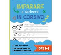 Imparare a scrivere in Corsivo: Un libro di esercizi per Bambini Prescolare