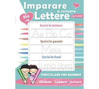 Imparare a scrivere lettere per bambini: Libri per imparare a scrivere Lettere e parole e phrasi gradualmente. Impariamo l'alfabeto. Libro di attività ... (lettura e scrittura per età 3-5 anni)