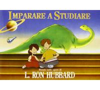 Imparare a studiare. Basato sulle opere di Ron Hubbard