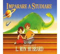 Imparare a studiare. Basato sulle opere di Ron Hubbard