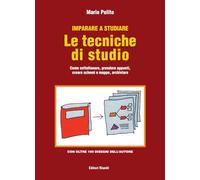 Imparare a studiare. Le tecniche di studio. Come sottolineare, prendere appunti, creare schemi e mappe, archiviare