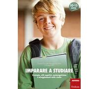 Imparare a studiare. Strategie, stili cognitivi, metacognizione e atteggiamenti nello studio